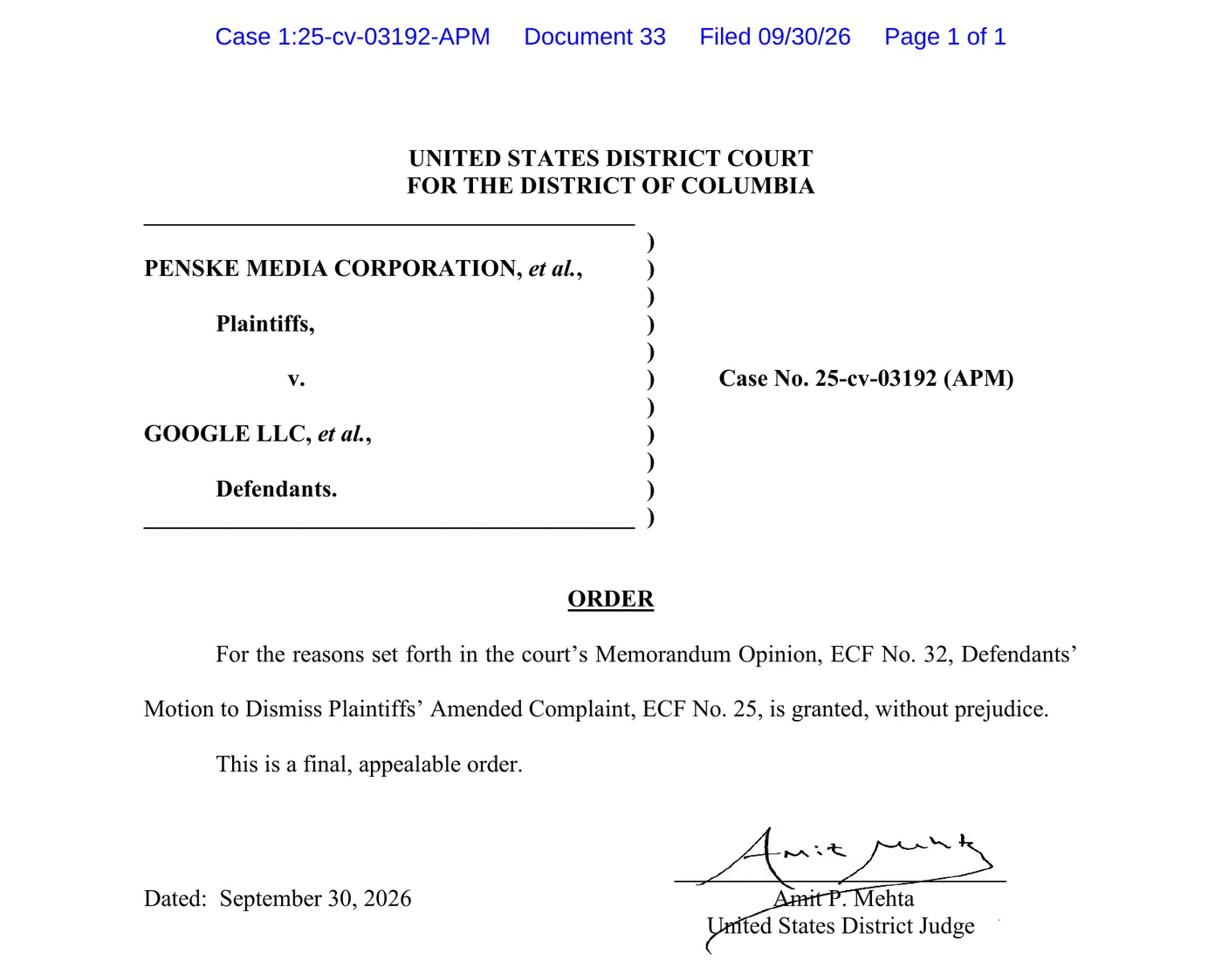 The one-page order in Penske Media Corporation v. Google LLC, Case No. 25-cv-03192 (APM), U.S. District Court for the District of Columbia. It reads: 'For the reasons set forth in the court's Memorandum Opinion, ECF No. 32, Defendants' Motion to Dismiss Plaintiffs' Amended Complaint, ECF No. 25, is granted, without prejudice. This is a final, appealable order.' Dated September 30, 2026, and signed by Amit P. Mehta, United States District Judge.