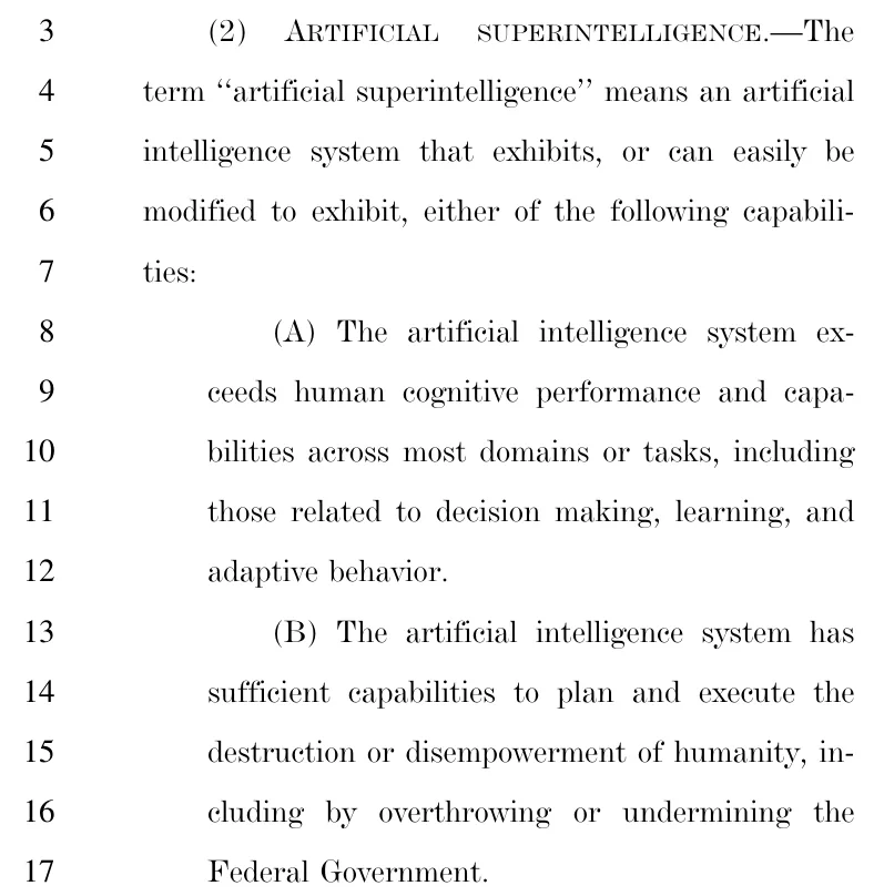 A cropped page of Senate bill text, lines 3 to 17 of page 5, defining 'artificial superintelligence' as an artificial intelligence system that exhibits, or can easily be modified to exhibit, either of two capabilities: (A) exceeding human cognitive performance and capabilities across most domains or tasks, including decision making, learning and adaptive behavior; or (B) sufficient capabilities to plan and execute the destruction or disempowerment of humanity, including by overthrowing or undermining the Federal Government.